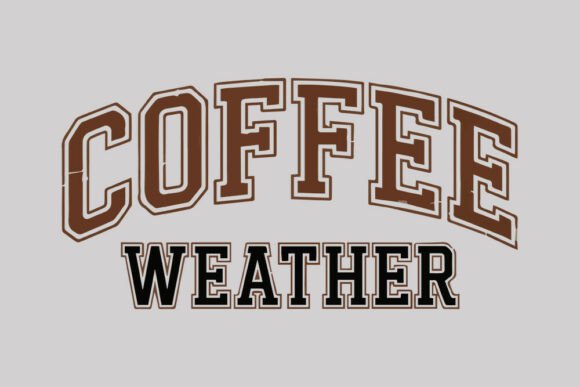 Coffee Weather Retro Typography Quote for Crafts and Graphics