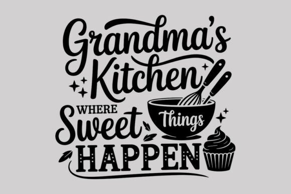 Grandma's Kitchen Quote Sweet Things H: A Crafts and Graphics Review