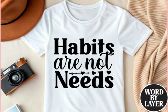 Habits Are Not Needs Vegan Quote Graphics for Crafts