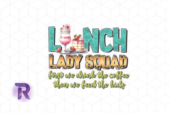Lunch Lady Squad Quote Sublimation PNG for Graphics and Crafts