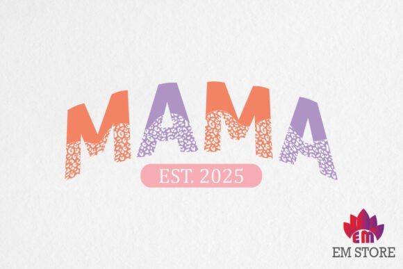 Mama Est 2025 - SVG PNG, Mother s Day SV Graphics for Crafts