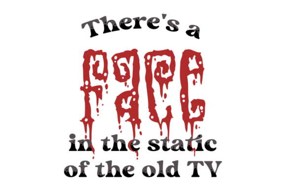 There's a Face in the Static, Halloween Quote Graphics and Crafts Review